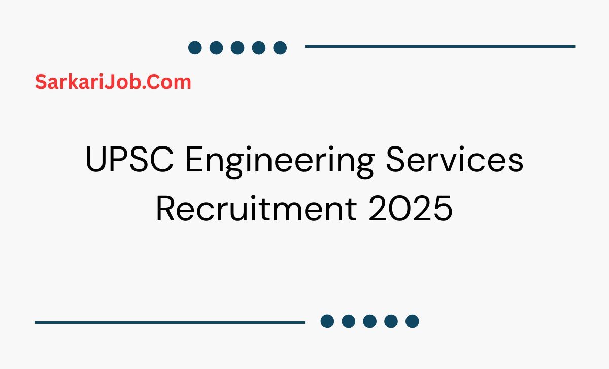 UPSC Engineering Services Recruitment 2025  notification details