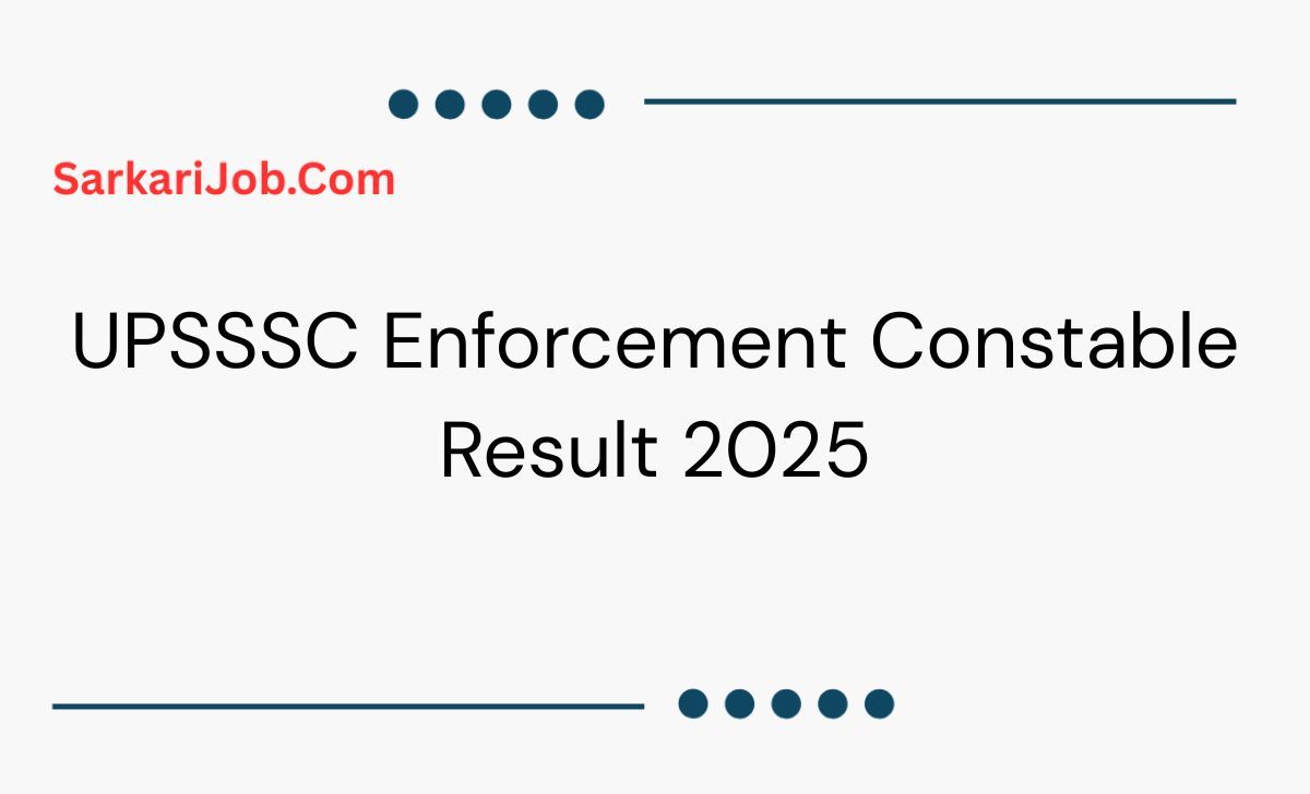 UPSSSC Enforcement Constable Result 2025 notification details