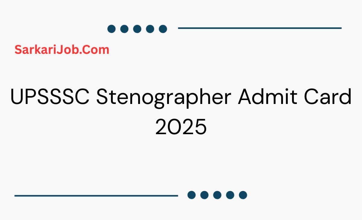 UPSSSC Stenographer Admit Card 2025 notification details