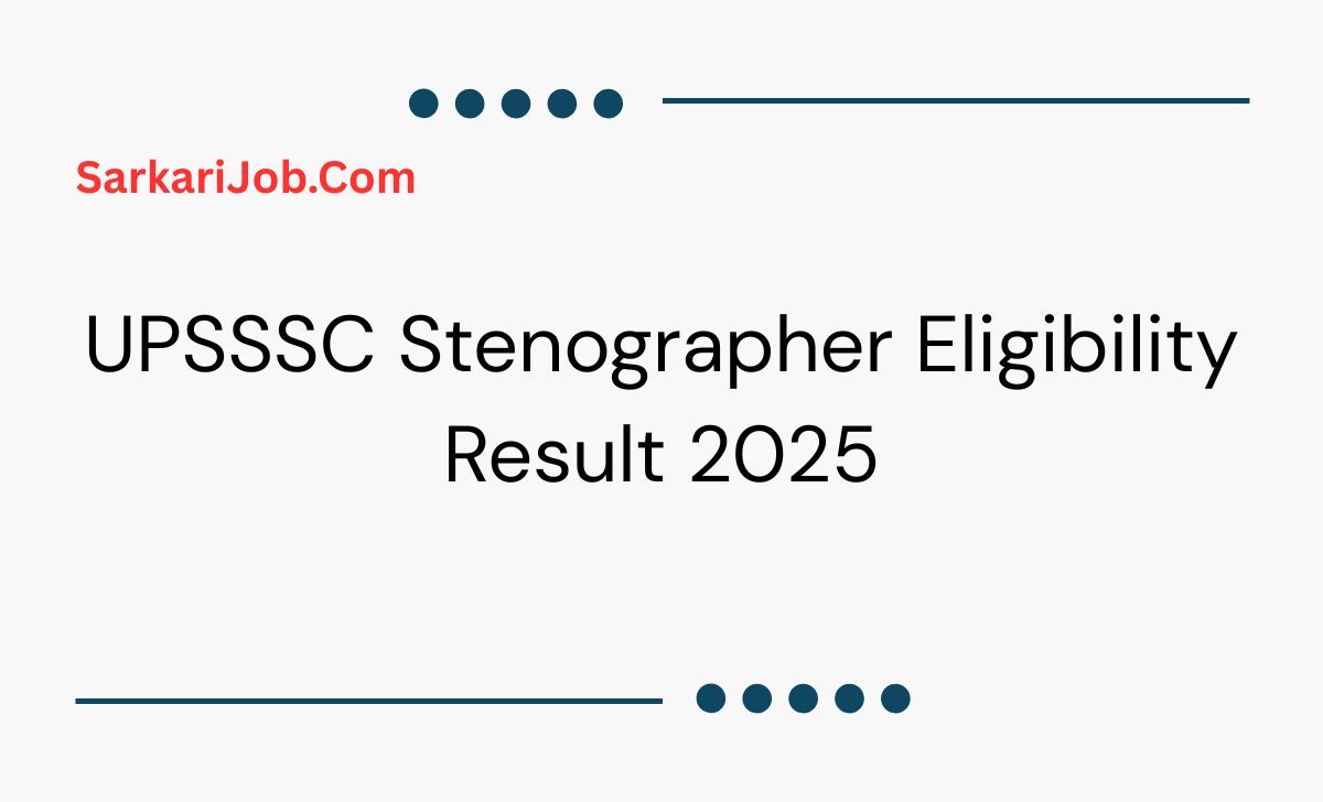 UPSSSC Stenographer Eligibility Result 2025  notification details